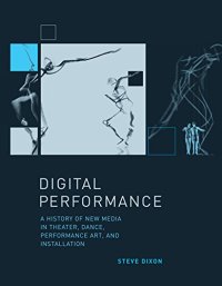 cover of the book Digital performance : a history of new media in theater, dance, performance art, and installation