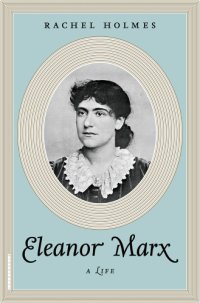 cover of the book Eleanor Marx: A Life