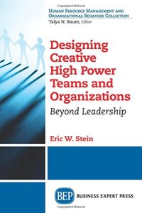 cover of the book Designing creative high power teams and organizations : beyond leadership