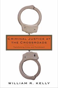 cover of the book Criminal justice at the crossroads : transforming crime and punishment