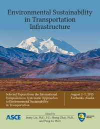 cover of the book Environmental sustainability in transportation infrastructure : selected papers from the International Symposium on Systematic Approaches to Environmental Sustainability in Transportation, August 2-5, 2015, Fairbanks, Alaska