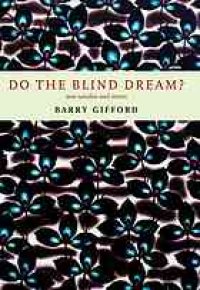 cover of the book Do the blind dream? : new novellas and stories