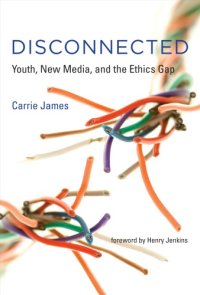 cover of the book Disconnected: Youth, New Media, and the Ethics Gap