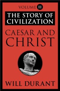 cover of the book The Story of Civilization: Volume III: Caesar and Christ