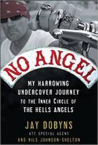 cover of the book No angel : my harrowing undercover journey to the inner circle of the Hells Angels