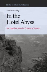 cover of the book In the Hotel Abyss: An Hegelian-Marxist Critique of Adorno