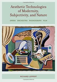 cover of the book Aesthetic technologies of modernity, subjectivity, and nature : opera · orchestra · phonograph · film