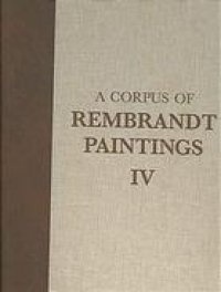 cover of the book A Corpus of Rembrandt Paintings VI: Rembrandt's Paintings Revisited - a Complete Survey