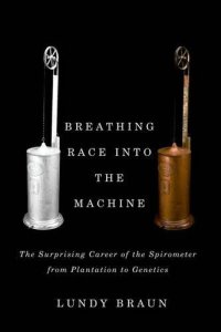 cover of the book Breathing race into the machine : the surprising career of the spirometer from plantation to genetics