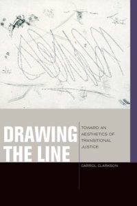 cover of the book Drawing the line : toward an aesthetics of transitional justice