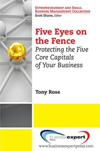 cover of the book Five eyes on the fence : protecting the five core capitals of your business