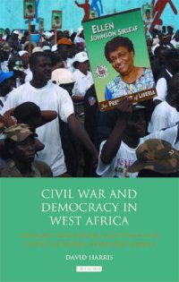 cover of the book Civil War and democracy in West Africa : conflict resolution, elections and justice in Sierra Leone and Liberia