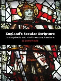 cover of the book England's Secular Scripture: Islamophobia and the Protestant Aesthetic