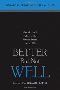 cover of the book Better but not well : mental health policy in the United States since 1950