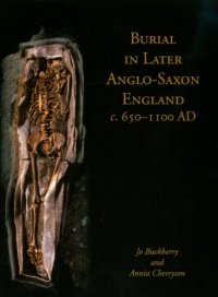 cover of the book Burial in later Anglo-Saxon England c. 650-1100 AD