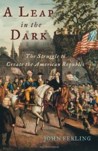 cover of the book A leap in the dark : the struggle to create the American republic