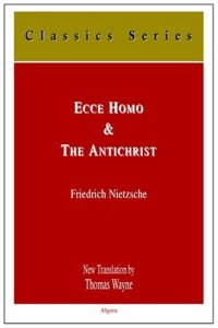 cover of the book Ecce homo ;&, The Antichrist : how one becomes what one is : a curse on Christianity