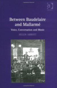 cover of the book Between Baudelaire and Mallarmé : voice, conversation and music