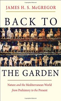 cover of the book Back to the garden : nature and the Mediterranean world from prehistory to the present