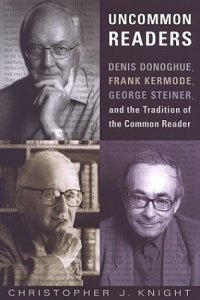 cover of the book Uncommon readers : Denis Donoghue, Frank Kermode, George Steiner and the Tradition of the Common Reader