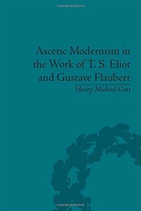 cover of the book Ascetic Modernism in the Work of T S Eliot and Gustave Flaubert