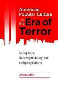 cover of the book American popular culture in the era of terror : falling skies, dark knights rising, and collapsing cultures