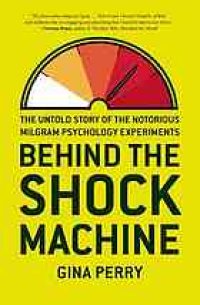 cover of the book Behind the shock machine : the untold story of the notorious Milgram psychology experiments