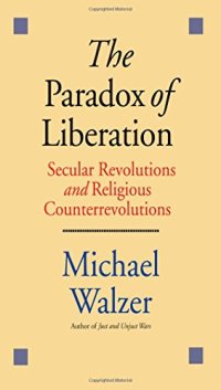 cover of the book The paradox of liberation : secular revolutions and religious counterrevolutions