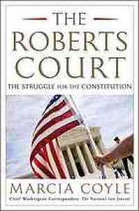 cover of the book The Roberts Court : the struggle for the constitution