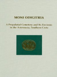 cover of the book Moni Odigitria : a prepalatial cemetery and its environs in the Asterousia, southern Crete