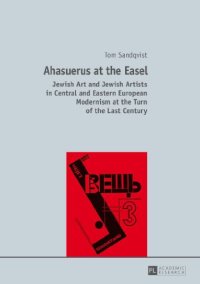 cover of the book Ahasuerus at the easel : Jewish art and Jewish artists in Central and Eastern European Modernism at the turn of the last century