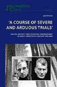 cover of the book A course of severe and arduous trials : Bacon, Beckett and spurious freemasonry in early twentieth-century Ireland