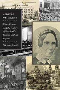 cover of the book Angels of mercy : white women and the history of New York's Colored Orphan Asylum