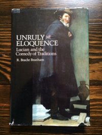 cover of the book Unruly eloquence : Lucian and the comedy of traditions