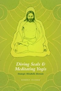 cover of the book Diving seals and meditating yogis : strategic metabolic retreats