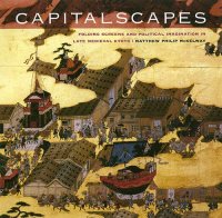 cover of the book Capitalscapes : folding screens and political imagination in late medieval Kyoto