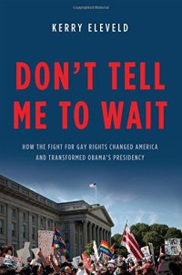 cover of the book Don't tell me to wait : how the fight for gay rights changed America and transformed Obama's presidency