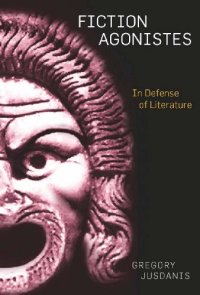 cover of the book Fiction agonistes : in defense of literature