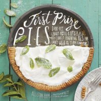 cover of the book First prize pies : Shoo-fly, candy apple & other deliciously inventive pies for every week of the year (and more)