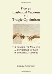 cover of the book From an Existential Vacuum to a Tragic Optimism : the Search for Meaning and Presence of God in Modern Literature