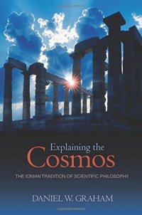 cover of the book Explaining the Cosmos : the Ionian Tradition of Scientific Philosophy