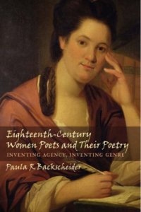 cover of the book Eighteenth-century women poets and their poetry : inventing agency, inventing genre