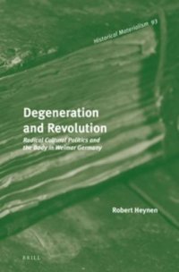 cover of the book Degeneration and revolution : radical cultural politics and the body in Weimar Germany