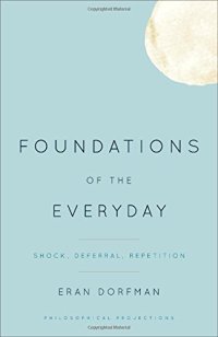 cover of the book Foundations of the everyday : shock, deferral, repetition