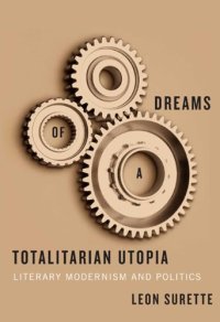 cover of the book Dreams of a totalitarian utopia : literary modernism and politics