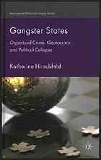 cover of the book Gangster states : organized crime, kleptocracy and political collapse