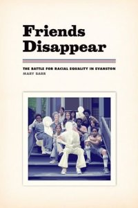 cover of the book Friends disappear : the battle for racial equality in Evanston