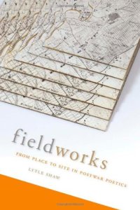 cover of the book Fieldworks : from place to site in postwar poetics