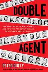 cover of the book Double agent : the first hero of World War II and how the FBI outwitted and destroyed a Nazi spy ring