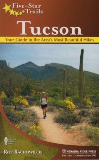 cover of the book Five-star trails,Tucson : your guide to the area's most beautiful hikes